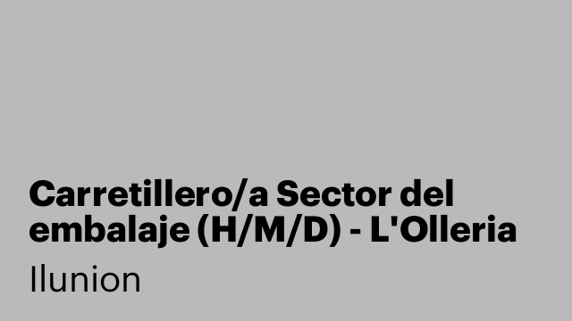 Carretillero/a Sector del embalaje (H/M/D) - L'Olleria