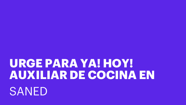 URGE PARA YA! HOY! AUXILIAR DE COCINA EN SANT CUGAT 13:00 A 15:30