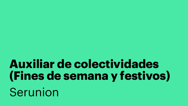 Auxiliar de colectividades (Fines de semana y festivos) [SXDC]