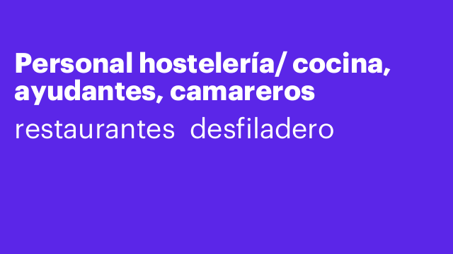 Personal hostelería/ cocina, ayudantes, camareros