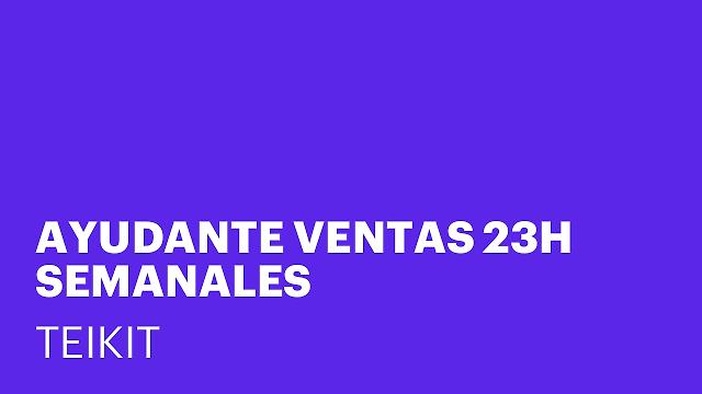 AYUDANTE VENTAS 23H SEMANALES