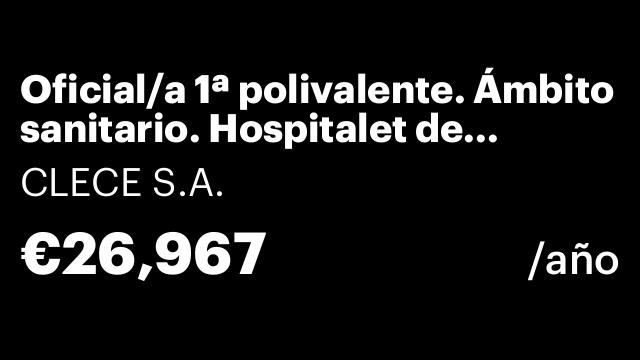 Oficial/a 1ª polivalente. Ámbito sanitario. Hospitalet de Llobregat.