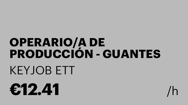 OPERARIO/A DE PRODUCCIÓN - GUANTES DE LÁTEX - INCORPORACIÓN INMEDIATA