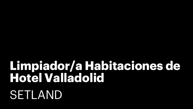 Limpiador/a Habitaciones de Hotel Valladolid