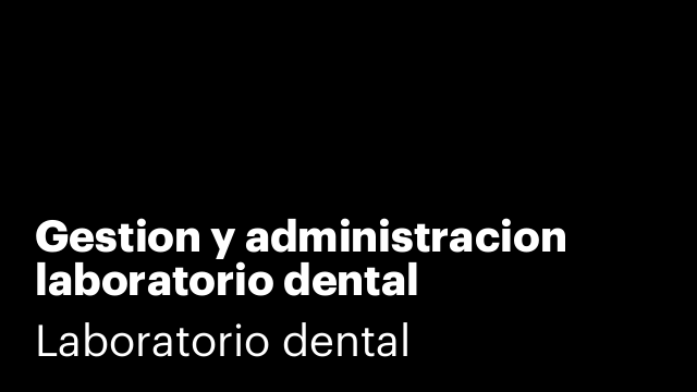 Gestion y administracion laboratorio dental