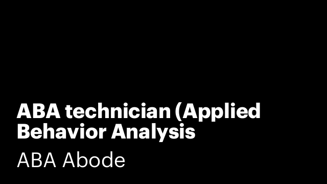 ABA technician (Applied Behavior Analysis technician)