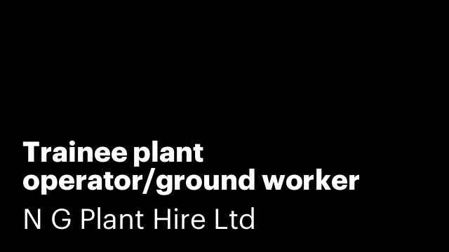 Trainee plant operator/ground worker