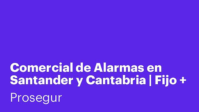 Comercial de Alarmas en Santander y Cantabria | Fijo + Variable sin techo.
