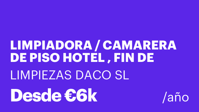 LIMPIADORA / CAMARERA DE PISO HOTEL , FIN DE SEMANA