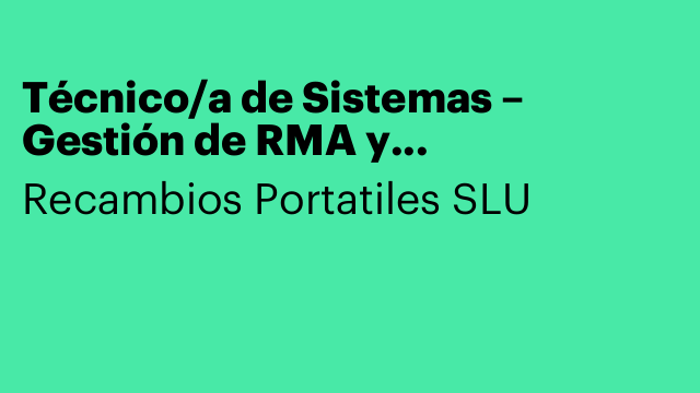 Técnico/a de Sistemas – Gestión de RMA y Devoluciones