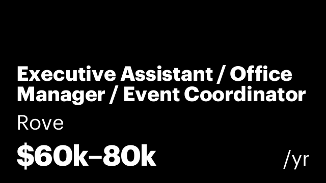 Executive Assistant / Office Manager / Event Coordinator