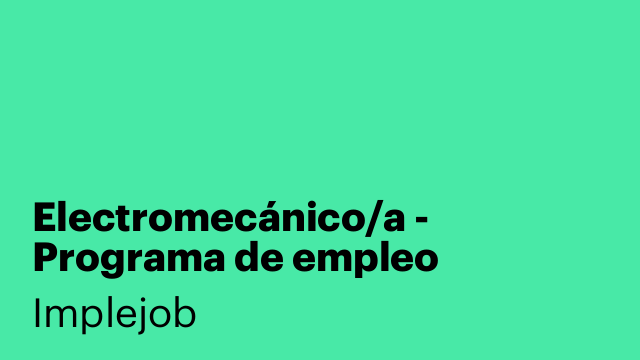 Electromecánico/a - Programa de empleo