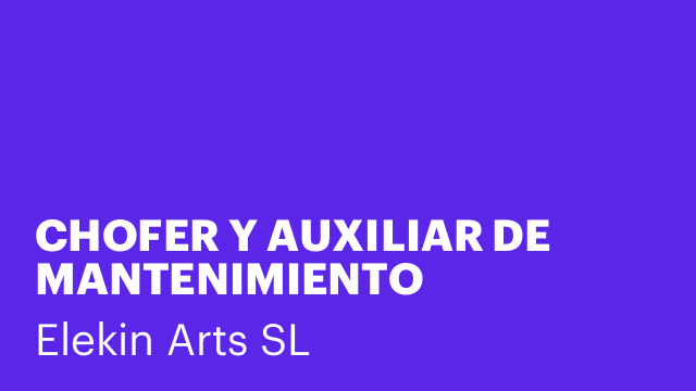 CHOFER Y AUXILIAR DE MANTENIMIENTO