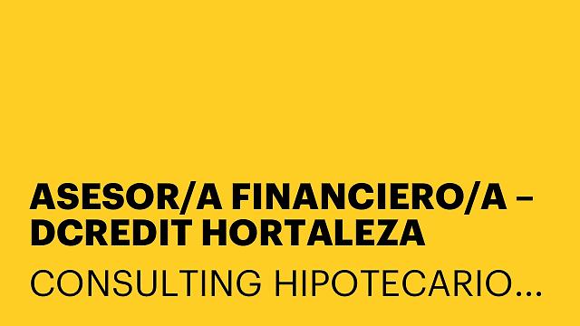 ASESOR/A FINANCIERO/A – DCREDIT HORTALEZA (MADRID)