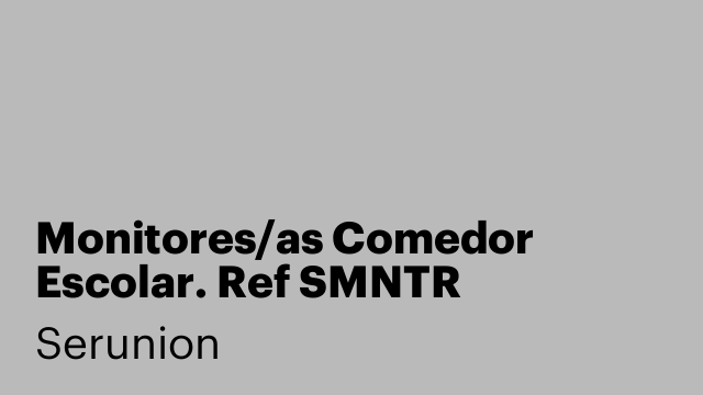 Monitores/as Comedor Escolar. Ref SMNTR