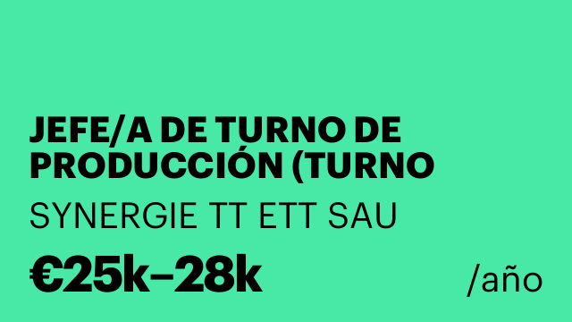 JEFE/A DE TURNO DE PRODUCCIÓN (TURNO TARDE)