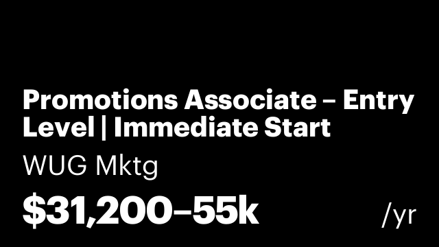 Promotions Associate – Entry Level | Immediate Start