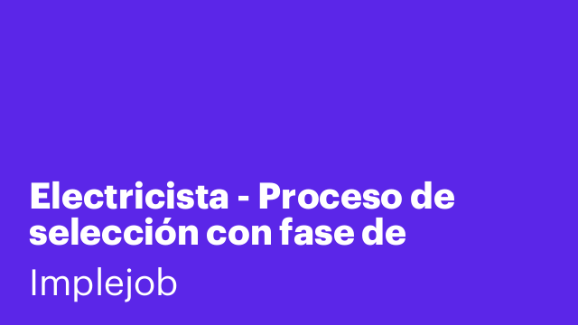 Electricista - Proceso de selección con fase de validación