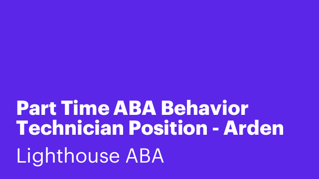 Part Time ABA Behavior Technician Position - Arden Heights