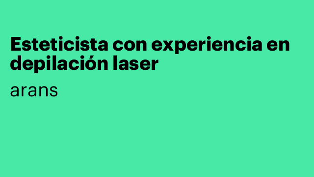 Esteticista con experiencia en depilación laser