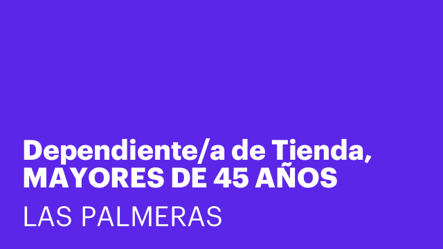 Dependiente/a de Tienda, MAYORES DE 45 AÑOS PREFERIBLEMENTE