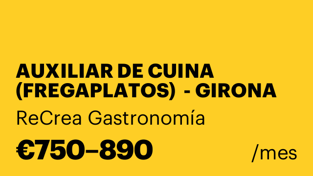 AUXILIAR DE CUINA (FREGAPLATOS)  - GIRONA