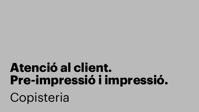 Atenció al client. Pre-impressió i impressió.