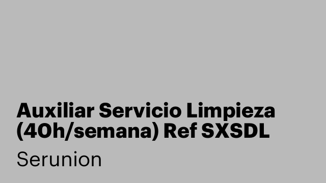 Auxiliar Servicio Limpieza (40h/semana) Ref SXSDL