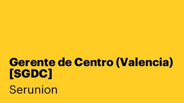 Gerente de Centro (Valencia) [SGDC]