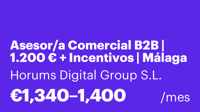 Asesor/a Comercial B2B | 1.200 € + Incentivos | Málaga