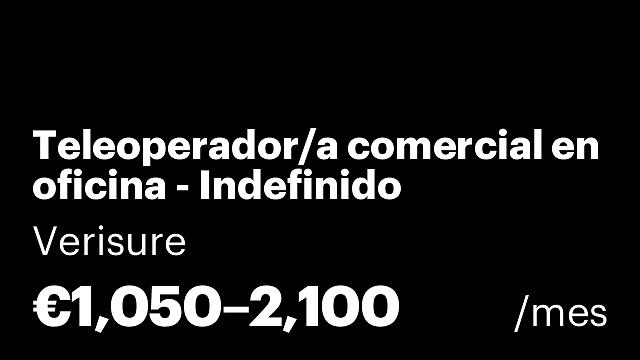 Teleoperador/a comercial en oficina - Indefinido