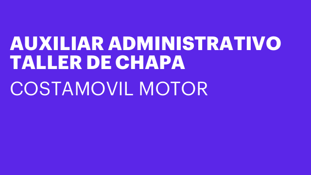 AUXILIAR ADMINISTRATIVO TALLER DE CHAPA