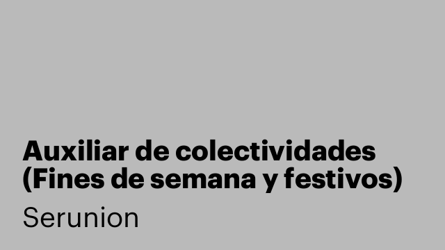 Auxiliar de colectividades (Fines de semana y festivos) [SXDC]