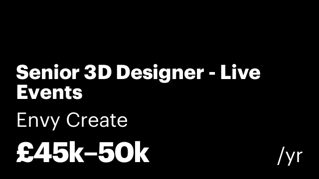 Senior 3D Designer - Live Events
