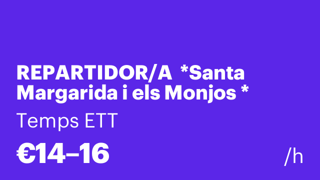 REPARTIDOR/A  *Santa Margarida i els Monjos *