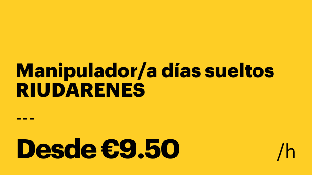 Manipulador/a días sueltos RIUDARENES