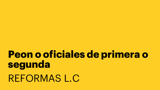 Peon o oficiales de primera o segunda