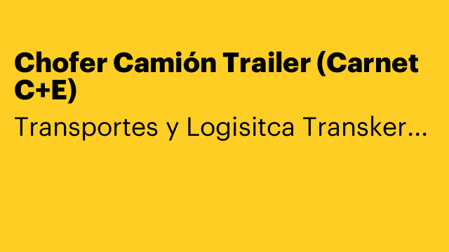 Chofer Camión Trailer (Carnet C+E)
