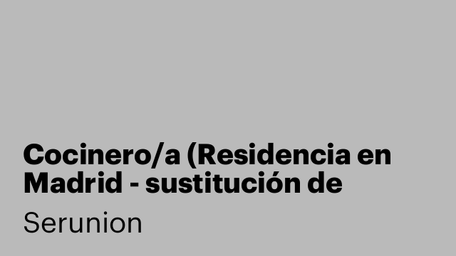 Cocinero/a (Residencia en Madrid - sustitución de verano) [SCCNA]