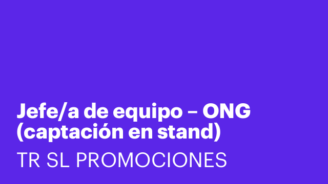 Jefe/a de equipo – ONG (captación en stand)