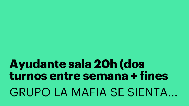 Ayudante sala 20h (dos turnos entre semana + fines de semana) [LYSFDSM]
