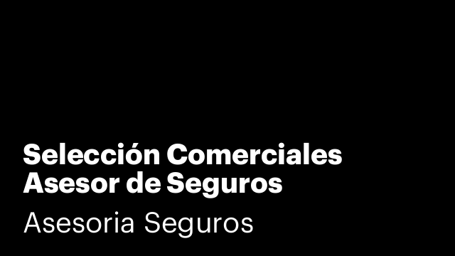 Selección Comerciales Asesor de Seguros