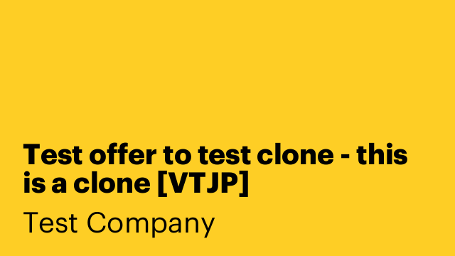 Test offer to test clone - this is a clone [VTJP]