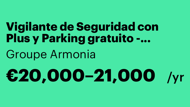 Vigilante de Seguridad con Plus y Parking gratuito - Indefinido