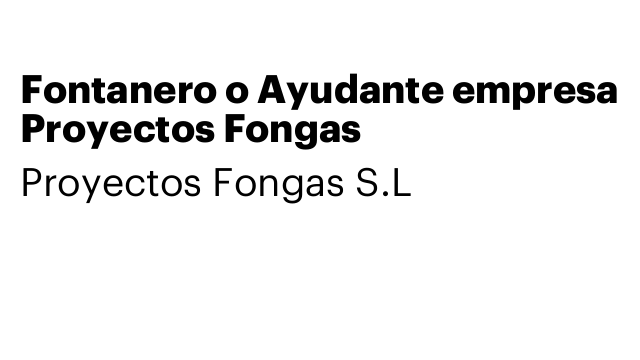 Fontanero o Ayudante empresa Proyectos Fongas