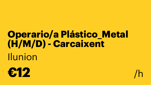 Operario/a Plástico_Metal (H/M/D) - Carcaixent