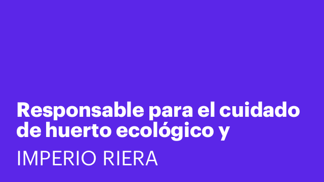 Responsable para el cuidado de huerto ecológico y gallinero🌿🐔