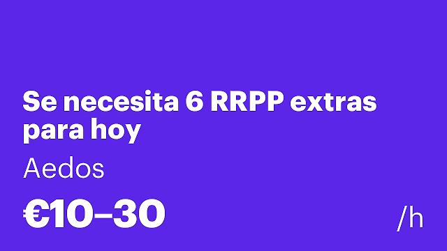 Se necesita 6 RRPP extras para hoy