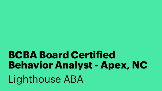 BCBA Board Certified Behavior Analyst - Apex, NC