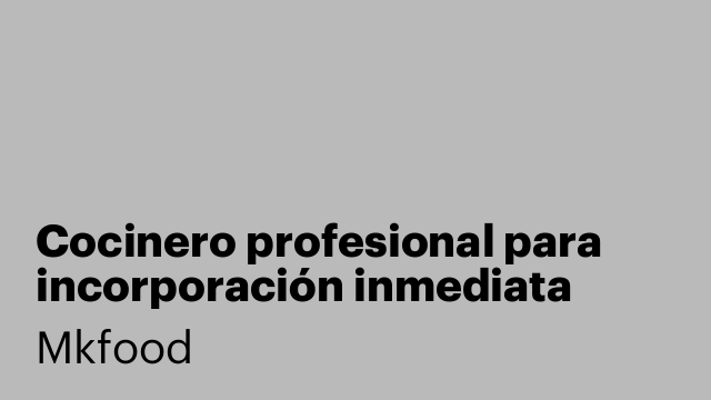 Cocinero profesional para incorporación inmediata